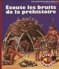 ECOUTE LES BRUITS DE LA PREHISTOIRE