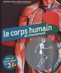 LE CORPS HUMAIN EN MOUVEMENT - AVEC UN POSTER GEANT EN 3 D