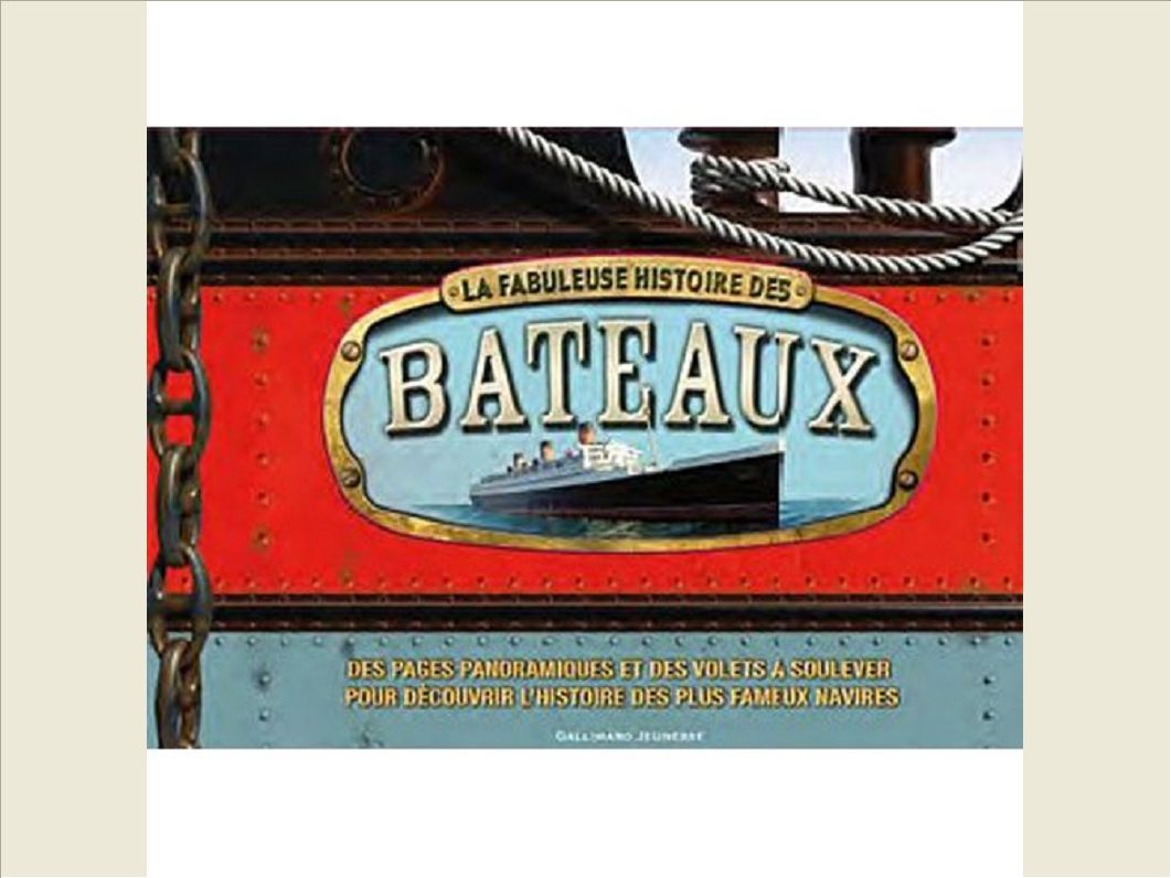 LA FABULEUSE HISTOIRE DES BATEAUX