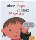 CHEZ PAPA ET CHEZ MAMAN - MES DEUX MAISONS