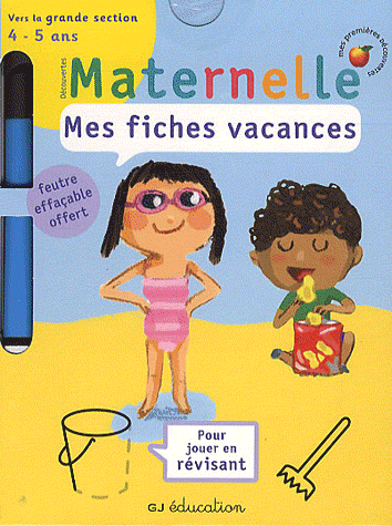 MES FICHES VACANCES - MOYENNE SECTION VERS GRANDE SECTION (4 - 5 ANS)
