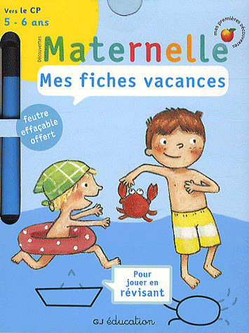 MES FICHES VACANCES - GRANDE SECTION VERS LE CP (5 - 6 ANS)