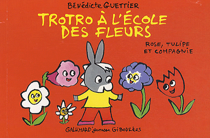 TROTRO A L'ECOLE DES FLEURS - ROSE, TULIPE ET COMPAGNIE