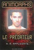 ANIMORPHS, 5 : LE PREDATEUR