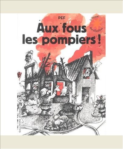 AUX FOUS LES POMPIERS ! - POUR TOUS LES POMPIERS... LES VRAIS !