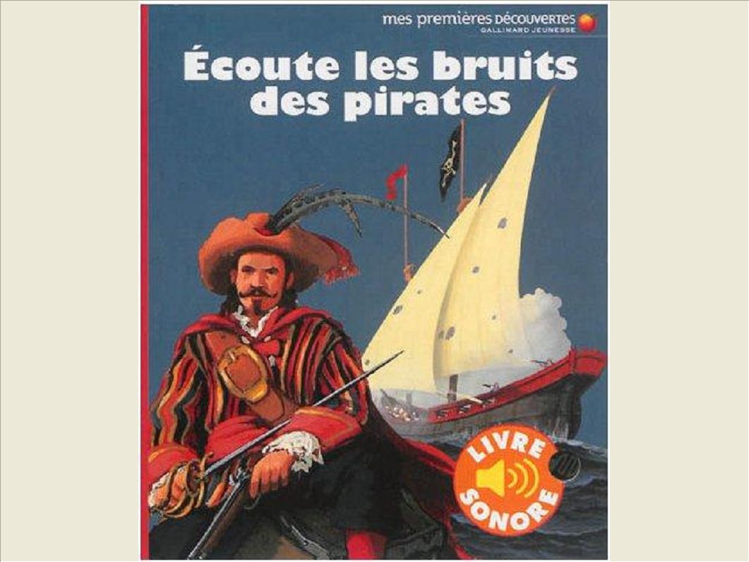 ECOUTE LES BRUITS DES PIRATES