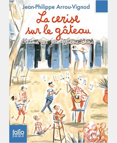 LA CERISE SUR LE GATEAU - HISTOIRES DES JEAN-QUELQUE-CHOSE