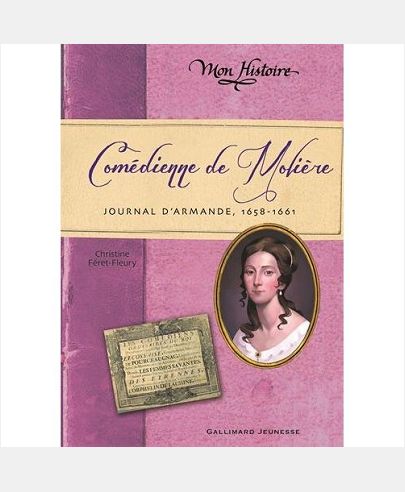COMEDIENNE DE MOLIERE - JOURNAL D'ARMANDE, 1658-1661