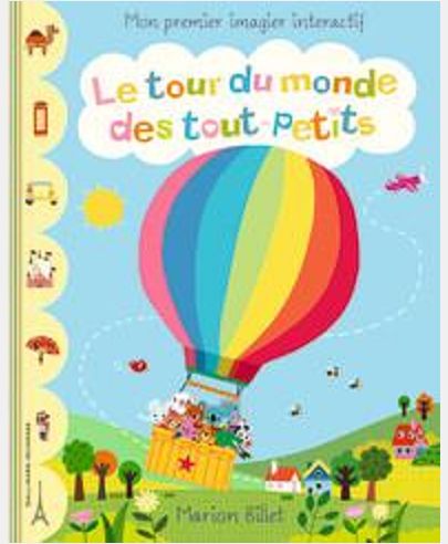 LE TOUR DU MONDE DES TOUT-PETITS - MON PREMIER IMAGIER INTERACTIF