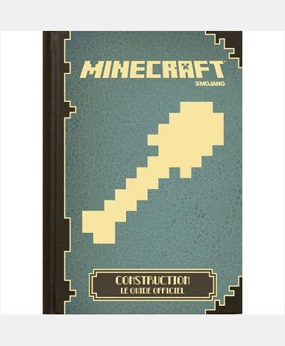 MINECRAFT CONSTRUCTION - LE GUIDE OFFICIEL