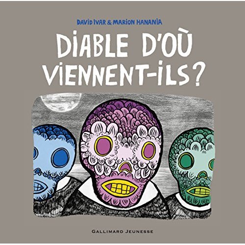 DIABLE D'OU VIENNENT-ILS ?