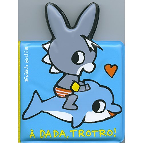 A DADA, TROTRO ! - LIVRE DE BAIN