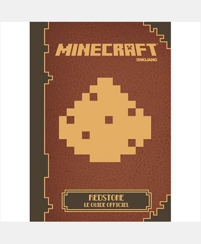 MINECRAFT REDSTONE - LE GUIDE OFFICIEL