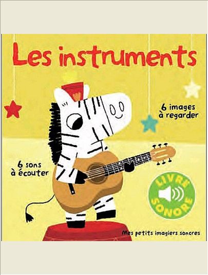 LES INSTRUMENTS - VOL01 - 6 SONS A ECOUTER, 6 IMAGES A REGARDER