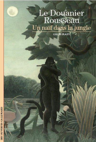 LE DOUANIER ROUSSEAU - UN NAIF DANS LA JUNGLE