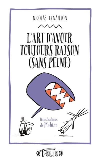 L'ART D'AVOIR TOUJOURS RAISON (SANS PEINE) - 50 STRATAGEMES POUR CLOUER LE BEC A VOTRE INTERLOCUTEUR