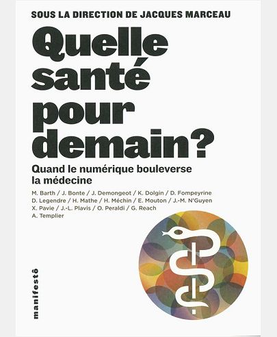 QUELLE SANTE POUR DEMAIN ? - QUAND LE NUMERIQUE BOULEVERSE LA MEDECINE