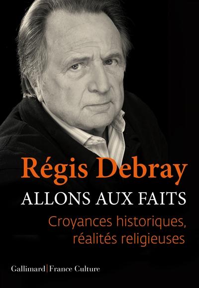 ALLONS AUX FAITS - CROYANCES HISTORIQUES, REALITES RELIGIEUSES