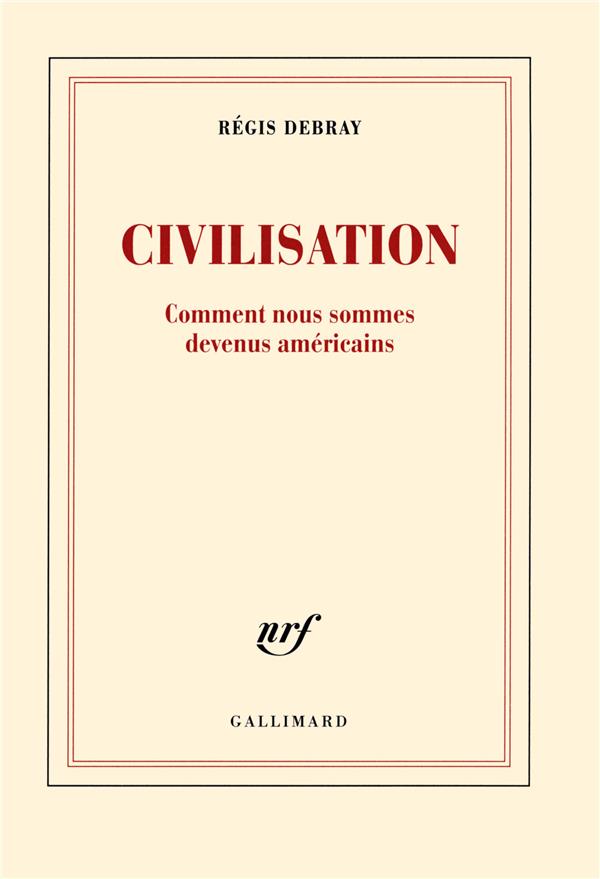 CIVILISATION - COMMENT NOUS SOMMES DEVENUS AMERICAINS
