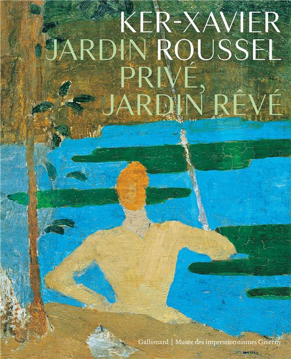 KER-XAVIER ROUSSEL - JARDIN PRIVE, JARDIN REVE