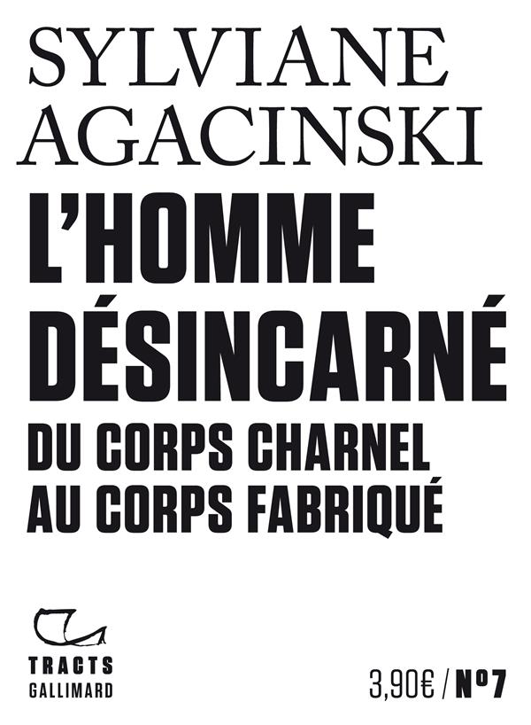 L'HOMME DESINCARNE - DU CORPS CHARNEL AU CORPS FABRIQUE