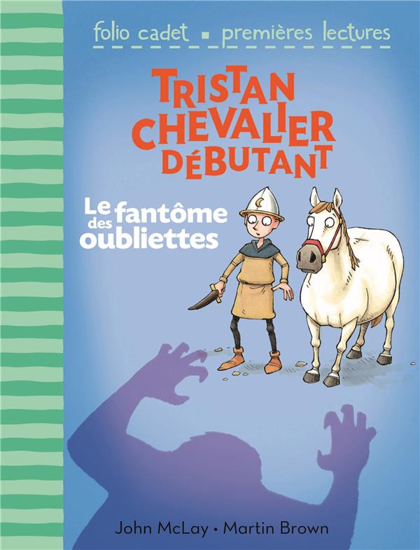 TRISTAN, CHEVALIER DEBUTANT - T03 - LE FANTOME DES OUBLIETTES
