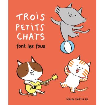 TROIS PETITS CHATS FONT LES FOUS