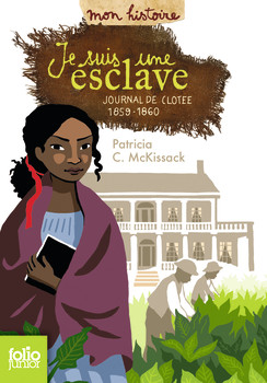 JE SUIS UNE ESCLAVE - JOURNAL DE CLOTEE, 1859-1860