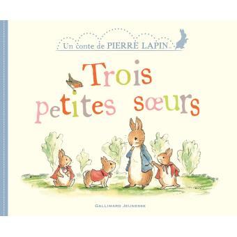 TROIS PETITES SOEURS - UN CONTE DE PIERRE LAPIN