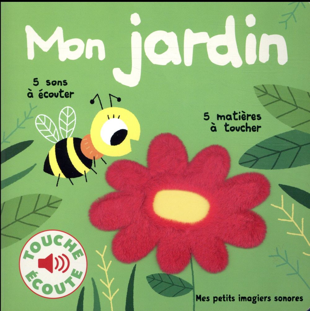 MON JARDIN - 5 SONS A ECOUTER, 5 MATIERES A TOUCHER