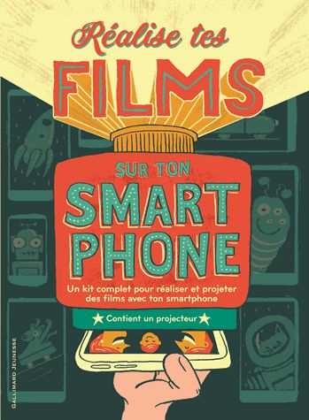REALISE TES FILMS SUR TON SMARTPHONE - UN KIT COMPLET POUR REALISER ET PROJETER DES FILMS AVEC TON S