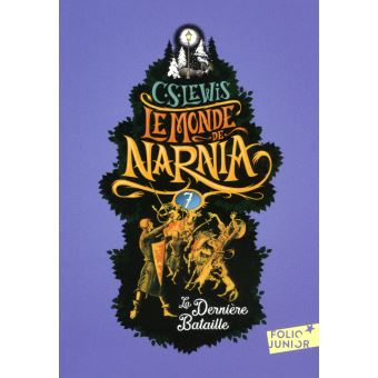 LE MONDE DE NARNIA - VII - LA DERNIERE BATAILLE
