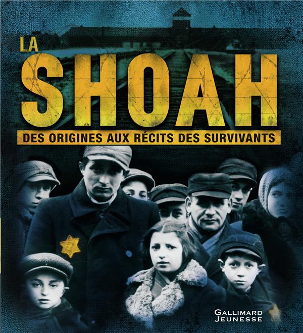 LA SHOAH - DES ORIGINES AUX RECITS DES SURVIVANTS