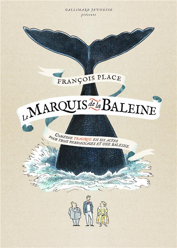 LE MARQUIS DE LA BALEINE - COMEDIE TRAGIQUE EN SIX ACTES POUR TROIS PERSONNAGES ET UNE BALEINE
