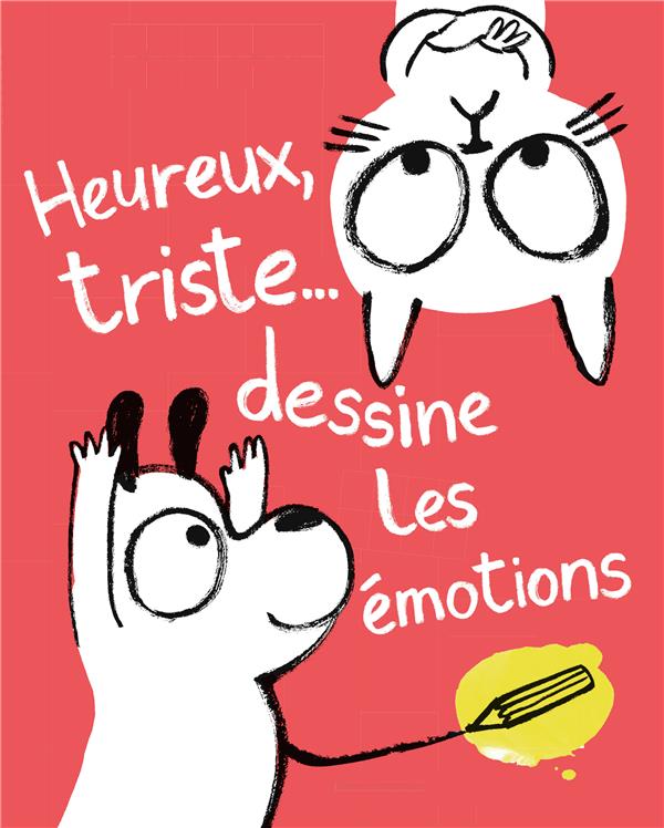 HEUREUX, TRISTE... DESSINE LES EMOTIONS