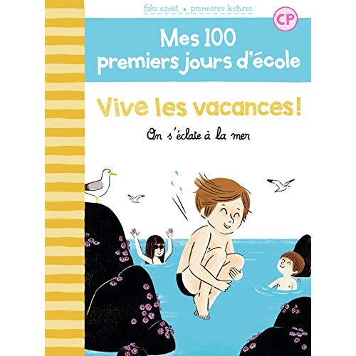 MES 100 PREMIERS JOURS D'ECOLE - T09 - VIVE LES VACANCES ! - ON S'ECLATE A LA MER