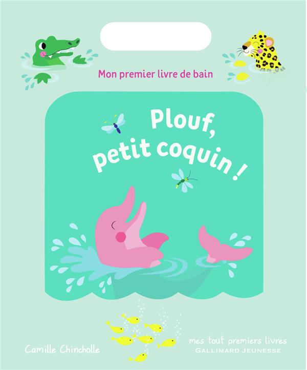 PLOUF, PETIT COQUIN ! - MON PREMIER LIVRE DE BAIN