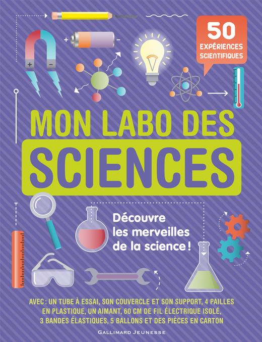 MON LABO DES SCIENCES - 50 EXPERIENCES SIENTIFIQUES A FAIRE CHEZ SOI