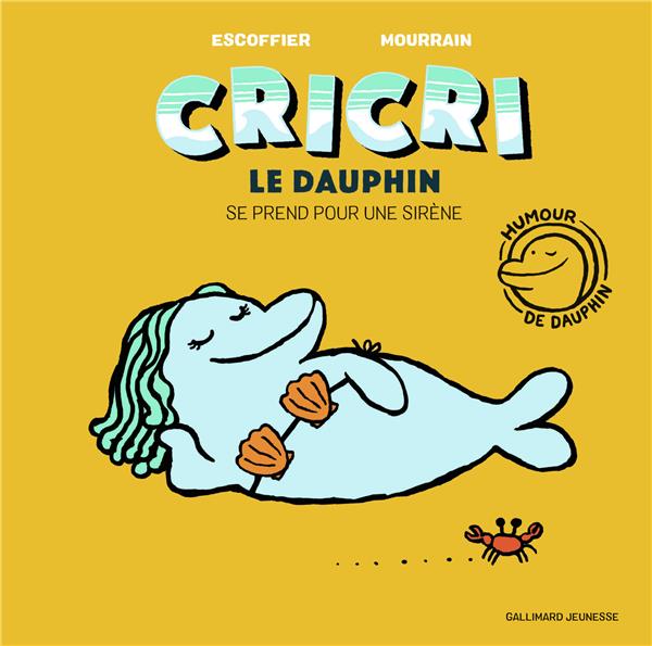 CRICRI LE DAUPHIN SE PREND POUR UNE SIRENE