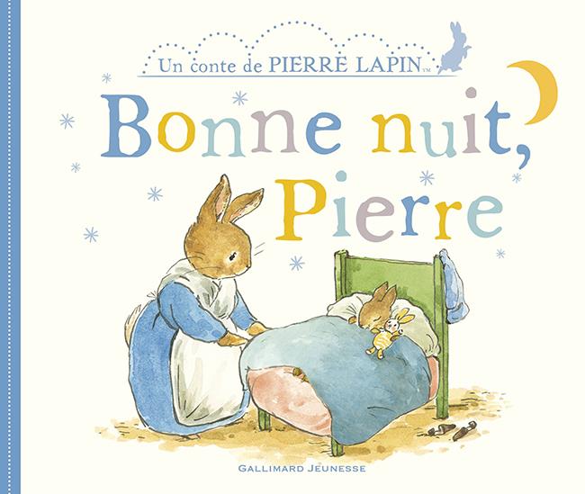 BONNE NUIT, PIERRE - UN CONTE DE PIERRE LAPIN
