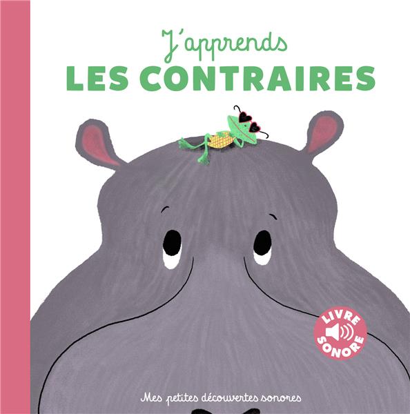 J'APPRENDS LES CONTRAIRES - 6 NOTIONS, 6 IMAGES, 6 PUCES