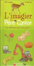 L'IMAGIER DU PERE CASTOR - LA REFERENCE DES TOUT-PETITS / 470 IMAGES - 10 THEMES