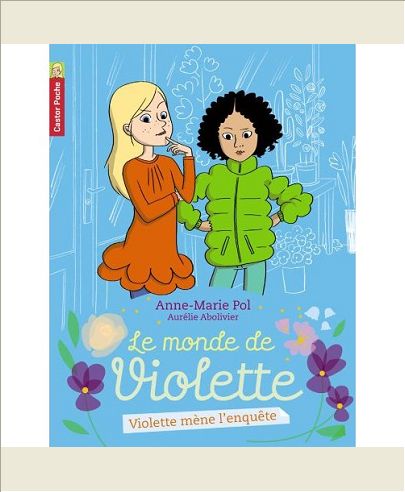 LE MONDE DE VIOLETTE - T03 - VIOLETTE MENE L'ENQUETE