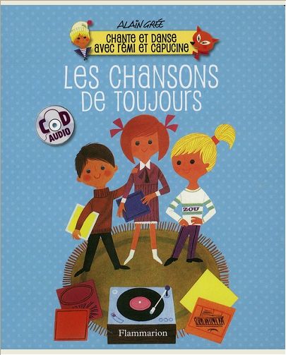 CHANTE ET DANSE AVEC REMI ET CAPUCINE - LES CHANSONS DE TOUJOURS + CD