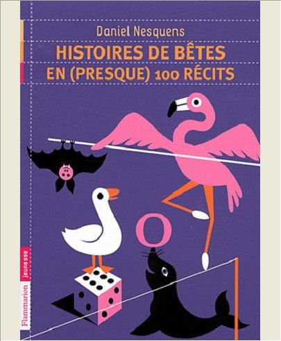 HISTOIRES DE BETES EN (PRESQUE) 100 RECITS