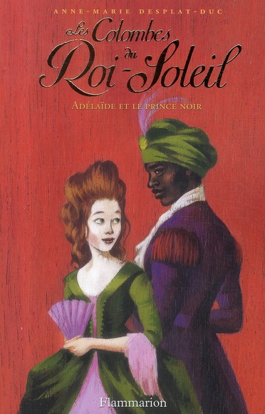 LES COLOMBES DU ROI-SOLEIL - T10 - ADELAIDE ET LE PRINCE NOIR
