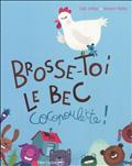 BROSSE-TOI LE BEC, COCOPOULETTE!