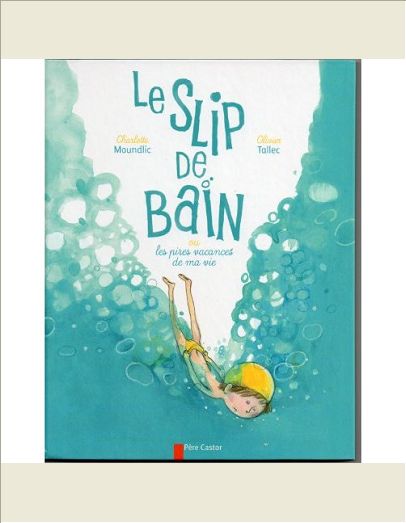 LE SLIP DE BAIN OU LES PIRES VACANCES DE MA VIE