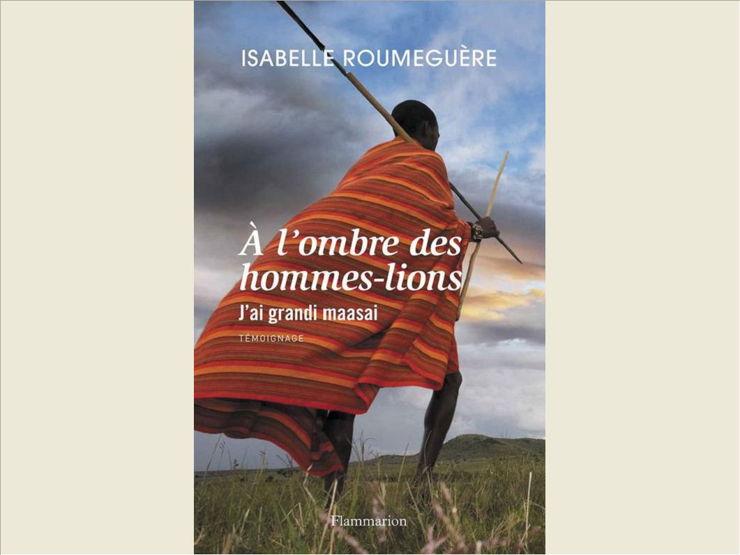 A L'OMBRE DES HOMMES-LIONS - J'AI GRANDI MAASAI