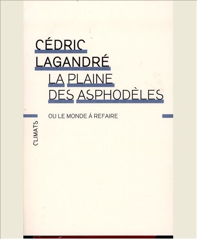 LA PLAINE DES ASPHODELES - OU LE MONDE A REFAIRE
